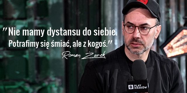 Roman Żurek: Nie mamy dystansu